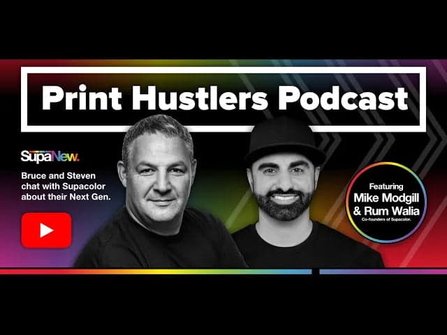 Print Hustlers Podcast episode featuring Mike Modgill and Rum Walia from Supacolor discussing Next Gen printing